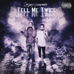 Tell Me Twice (feat. Luldame23) (Explicit)