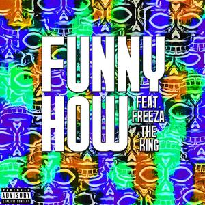 Funny How (feat. Freeza The King) [Explicit]