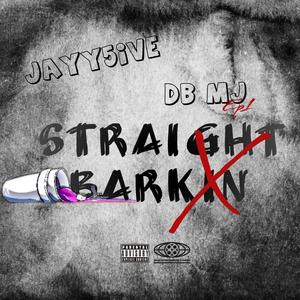 Straight Barkin (feat. Jayy5ive) (Explicit)