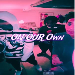 On Our Own (feat. BankkkrollJay) [Explicit]