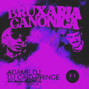 Bruxaria Canônica (feat. DJ Caio Prince)