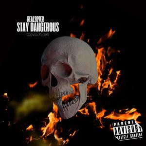 Stay Dangerous (Covid Flow) (Explicit)