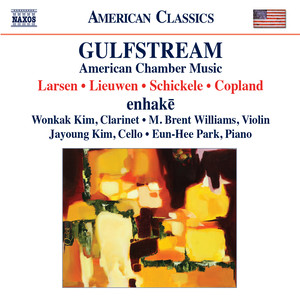 Chamber Music (American) - LARSEN, L. / LIEUWEN, P. / SCHICKELE, P. / COPLAND, A. (Gulfstream) [enhake]