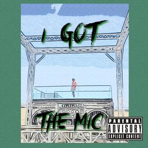 I Got The Mic (Explicit)