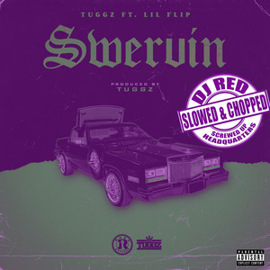 Swervin (Slowed and Chopped) [feat. Lil Flip & Dj Red] [Explicit]