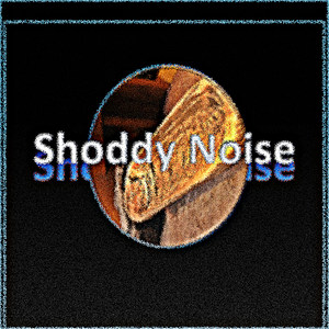 Shoddy Music (Music for that 1 percent that likes this stuff)