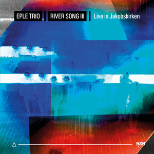 Eple Trio - River Song III (Live in Jakobskirken)