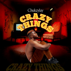 Crazy Things (Explicit)