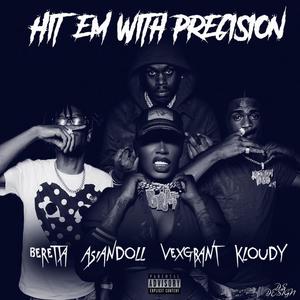 Hit 'em with Precision (feat. Asian Doll, Vex Grant & Kloudy) [Explicit]