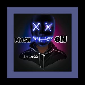 MASK ON (Explicit)