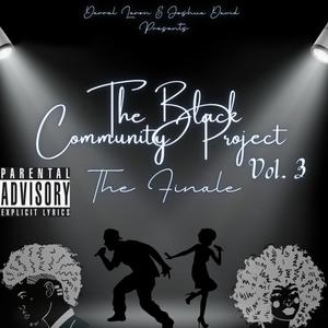 The Black Community Project Vol. 3 The Finale (Explicit)