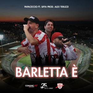 Barletta è (feat. Papaceccio & Siffa)