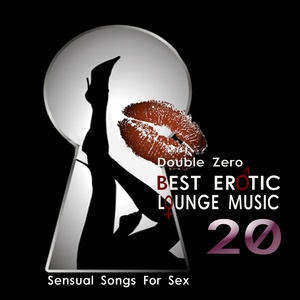 Best Erotic Lounge Music (Sensual Songs for ***)