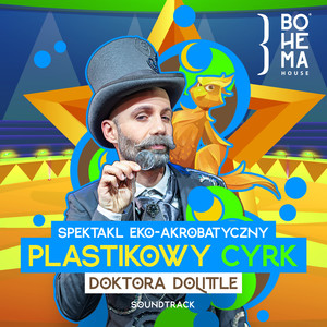 Plastikowy Cyrk Doktora Dolittle (muzyka ze spektaklu) (Deluxe)