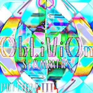 Oblivion(Slammers)- Prelude III