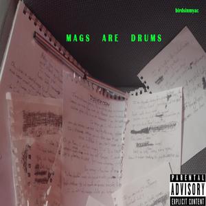 MAGS ARE DRUMS (Explicit)