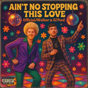 Ain't No Stopping This Love (feat. G!FTed) (Explicit)
