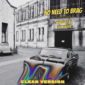 No Need to Brag (feat. Mistah F.A.B. & Fleshxfur) (Radio Edit)