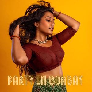 Party in Bombay (feat. Saahel)