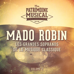 Les grandes sopranos de la musique classique : Mado Robin, Vol. 2 (Airs d'opéra)