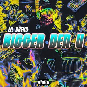 Bigger Den U (Explicit)