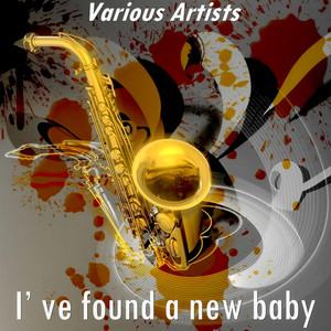 I’ Ve Found a New Baby (Version by Ted Lewis and His Band)