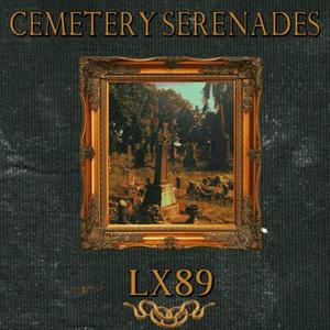 LX89 CEMETARY SERENADES (Explicit)