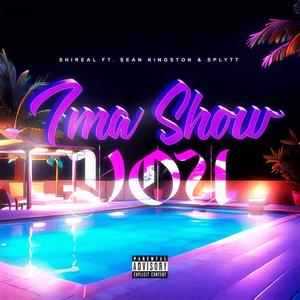 ShiReal - Ima Show You (feat. Sean Kingston & Splytt)