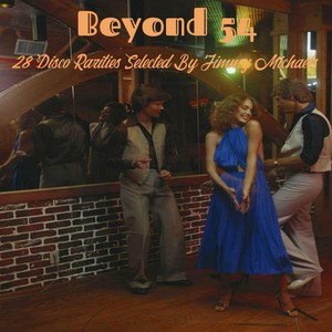 Beyond 54 : 28 Disco Rarities Selected by Jimmy Michaels