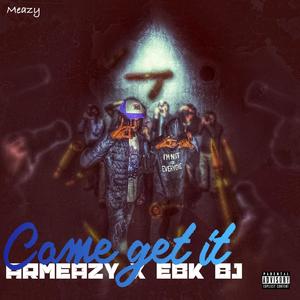 Come get it (feat. Ebk bj) [Explicit]