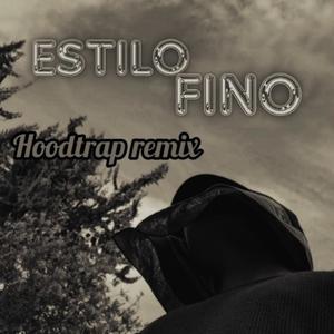 Estilo Fino (Hoodtrap Remix) [Explicit]