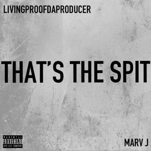 THAT'S THE SPIT (feat. Marv J) [Explicit]