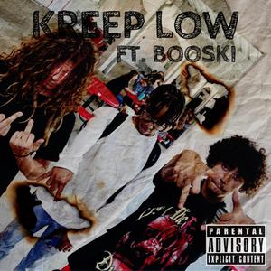 Kreep Low (feat. Booski) [Explicit]