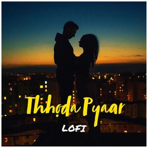 Thhoda Pyaar (lofi)