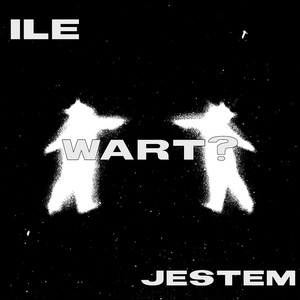 ILE JESTEM WART? (Explicit)