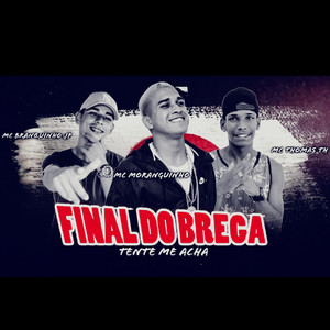 Final do Brega Tente Me Acha(feat. Mc Moranguinho) (Explicit)