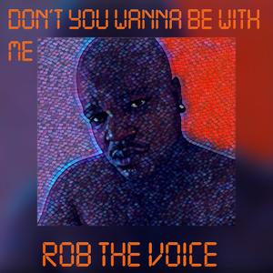 Don't You Wanna Be With Me (Explicit)