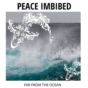 Peace Imbibed - Far From The Ocean