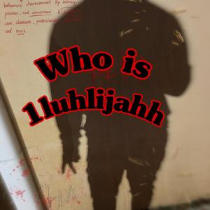 Who Is luhlijahh (Explicit)