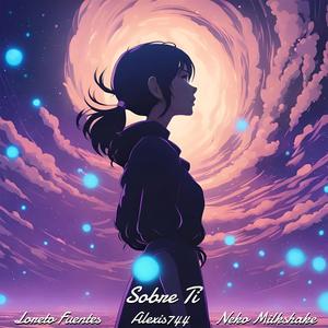 Sobre Ti (feat. Loreto Fuentes & Neko Milkshake)