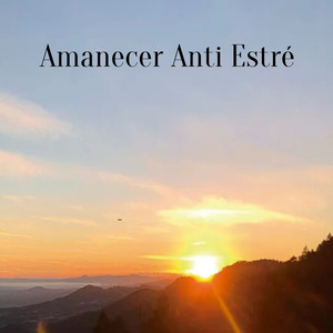 Amanecer Anti Estré