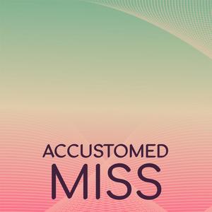Accustomed Miss