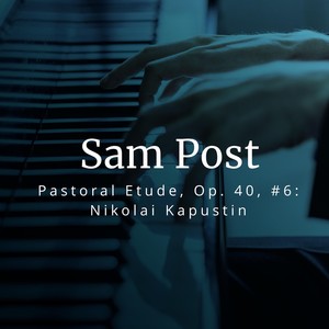 Nikolai Kapustin: Pastoral Etude, Op. 40, No. 6