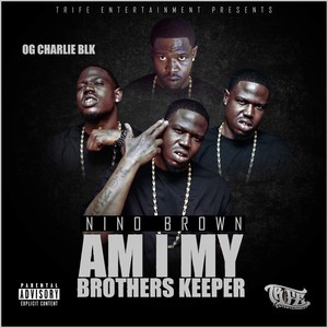 Nino Brown(Am I My Brothers Keeper) (Explicit)