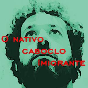 O Latino Nativo Caboclo Imigrante
