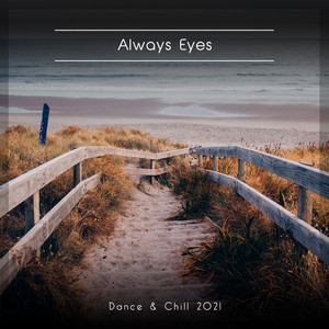 Always Eyes Dance & Chill 2021