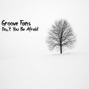 Don’t You Be Afraid (Radio Mix)
