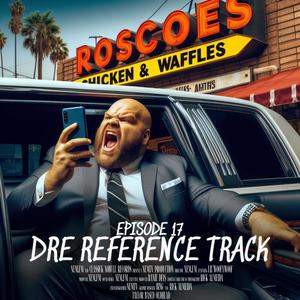 Episode 17: DRE REFERENCE TRACK (feat. LiL'WooFyWooF) (Explicit)