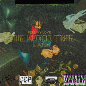 The Wood Tape: Feel My Love (Explicit)