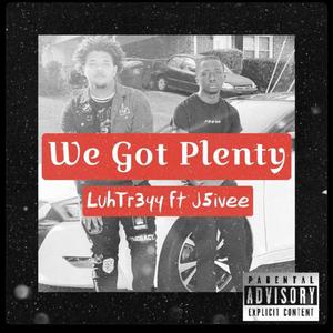 We Got Plenty (Explicit)